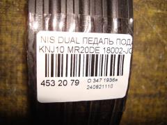 Педаль подачи топлива 18002-JG00A на Nissan Dualis KNJ10 MR20DE Фото 3