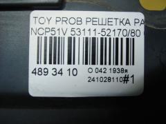 Решетка радиатора 53111-52170, 80 на Toyota Probox NCP51V Фото 4