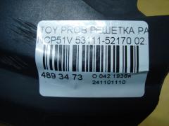 Решетка радиатора 53111-52170 на Toyota Probox NCP51V Фото 4