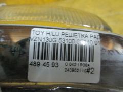 Решетка радиатора 35-47 53100-35210 на Toyota Hilux Surf VZN130G Фото 6