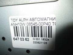 Автомагнитофон TOYOTA 08545-00P40 на Toyota Alphard ANH10W Фото 3
